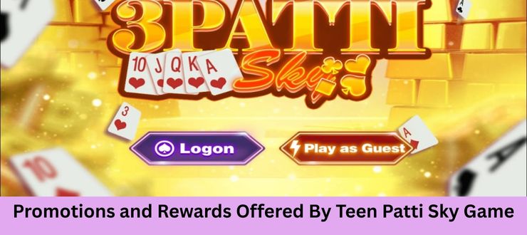 Promotions and Rewards Offered By Teen Patti Sky